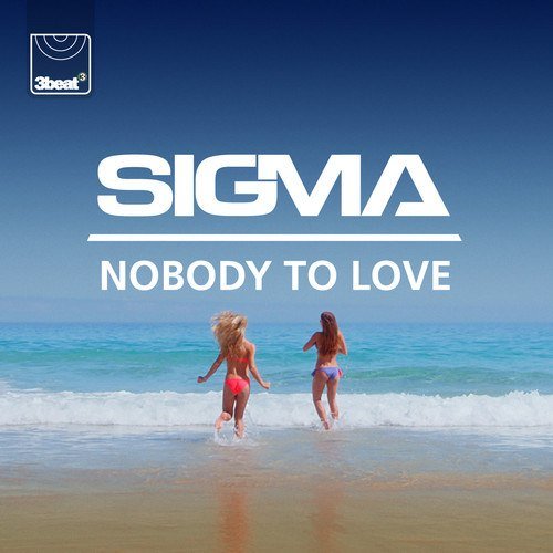 Sigma - Nobody To Love (2014) Download
