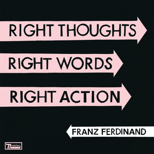 Franz Ferdinand – Right Thoughts, Right Words, Right Action (2013)