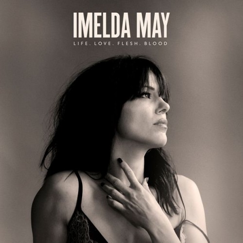 Imelda May - Life Love Flesh Blood (2017) Download