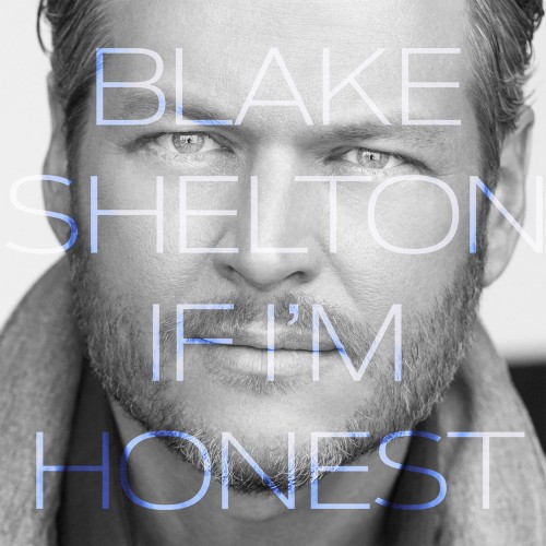 Blake Shelton – If I’m Honest (2016)