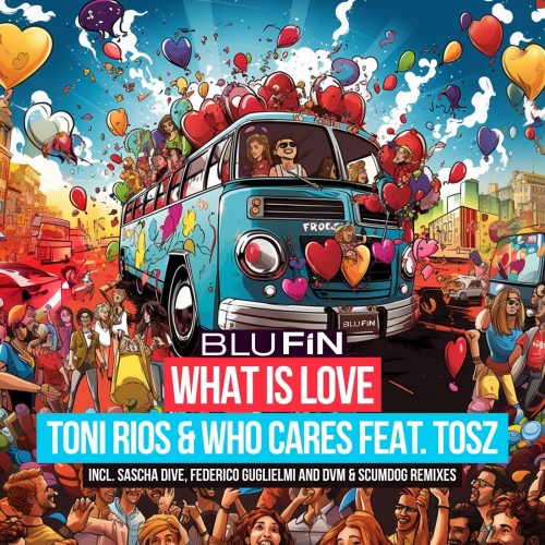 Toni Rios & Who Cares feat. Tosz - What Is Love (2023) Download