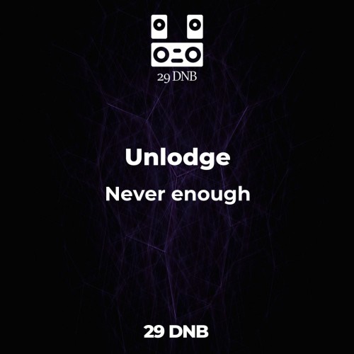 Unlodge-Never Enough-(29DNB0112)-WEB-FLAC-2023-HRDT
