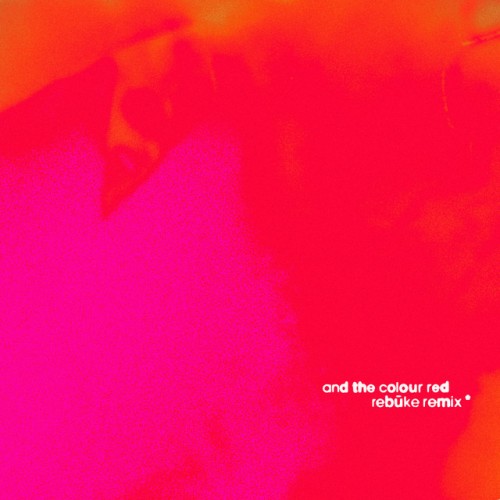 Underworld – and the colour red (Rebuke Remix) (2023)