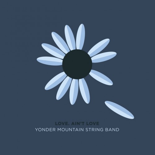 Yonder Mountain String Band – Love, Ain’t Love (2017)