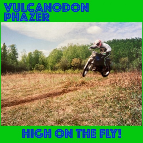 Vulcanodon Phazer - High on the Fly! (2023) Download