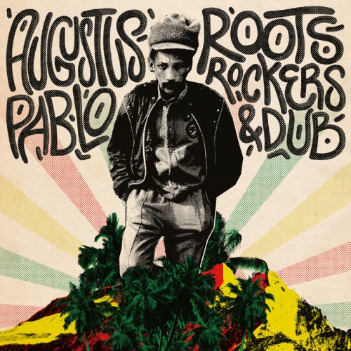 Augustus Pablo-Roots Rockers and Dub-(NSD828LP)-16BIT-WEB-FLAC-2023-BABAS