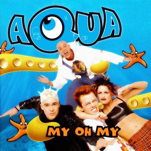 Aqua – My Oh My (1998)