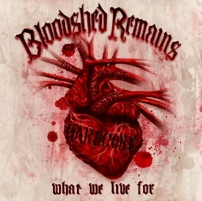 Bloodshed Remains – What We Live For (2010)
