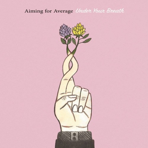 Aiming For Average - Under Your Breath (2017) Download
