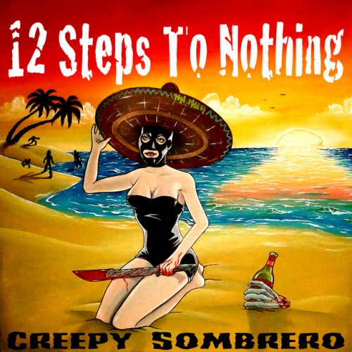 12 Steps To Nothing – Creepy Sombrero (2017)