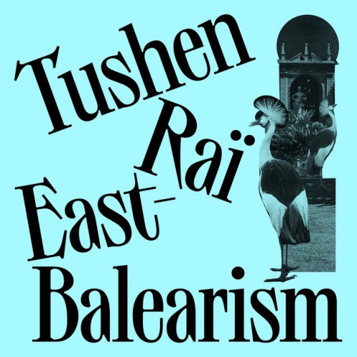 Tushen Raï – East-Balearism (2021)