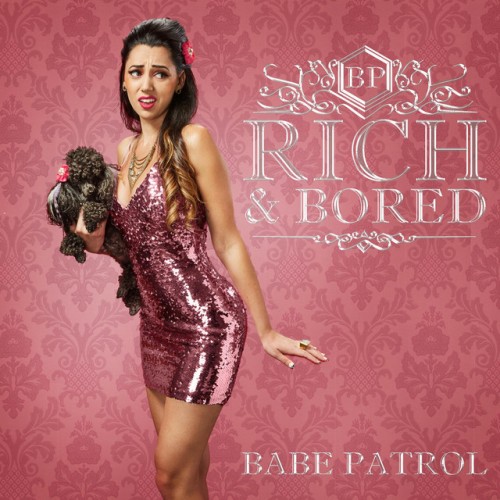 Babe Patrol – Rich & Bored (2018)