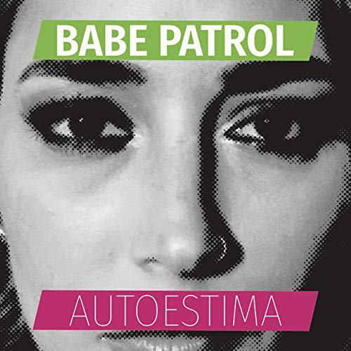 Babe Patrol – Autoestima (2019)