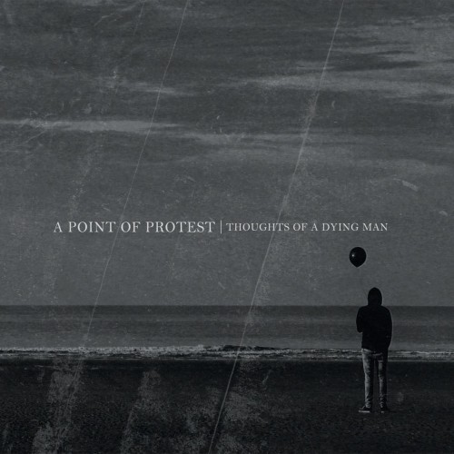 A Point Of Protest – Thoughts Of A Dying Man (2020)