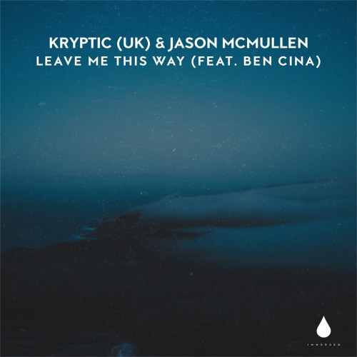 Kryptic (UK) & Jason McMullen ft Ben Cina - Leave Me This Way (2023) Download