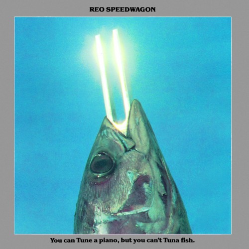 REO Speedwagon – You Can Tune A Piano But You Cant Tuna Fish (1989) [FLAC]