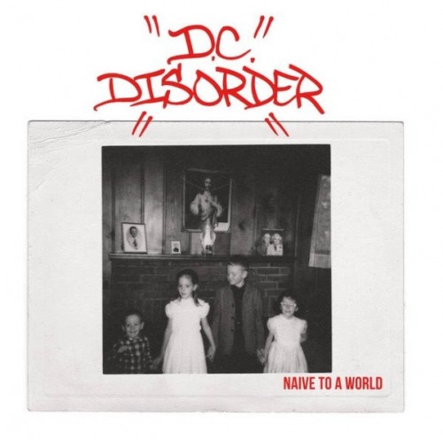 D.C. Disorder - Naive To A World (2017) Download