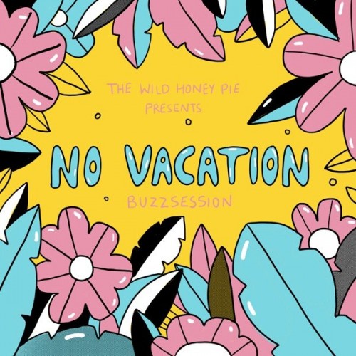 No Vacation – The Wild Honey Pie Buzzsession (2019)