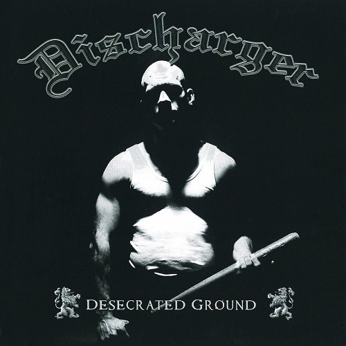 Discharger - Desecrated Ground (2012) Download