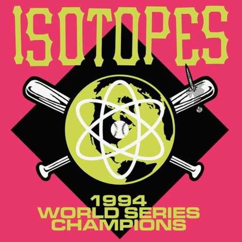 Isotopes – 1994 World Series Champions (2017)