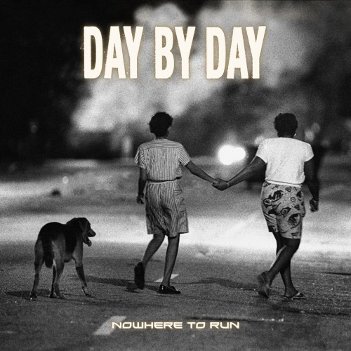 Day By Day – Nowhere To Run (2018)