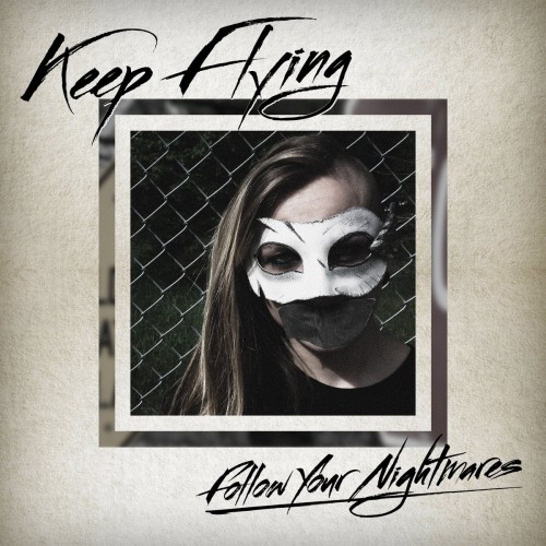 Keep Flying - Follow Your Nightmares (2016) Download