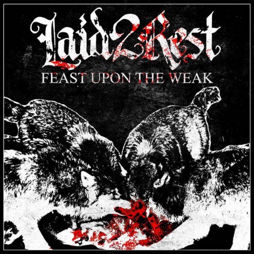 Laid 2 Rest – Feast Upon The Weak (2017)