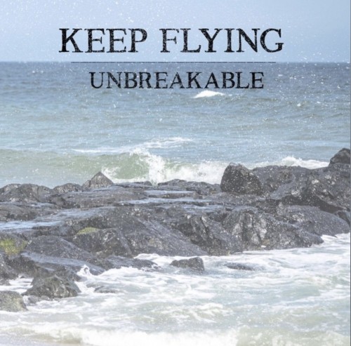 Keep Flying – Unbreakable (2019)