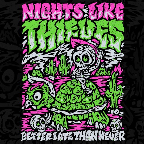 Nights Like Thieves – Better Late Than Never (2021)