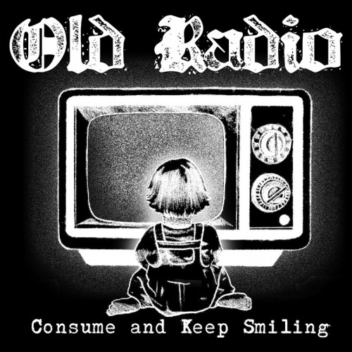 Old Radio - Consume And Keep Smiling (2013) Download