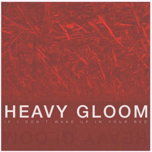 Heavy Gloom-If I Dont Wake Up In Your Bed-16BIT-WEB-FLAC-2016-VEXED