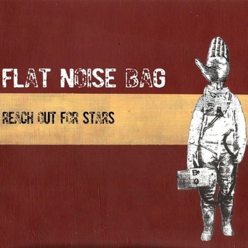 Flat Noise Bag – Reach Out For Stars (2013)