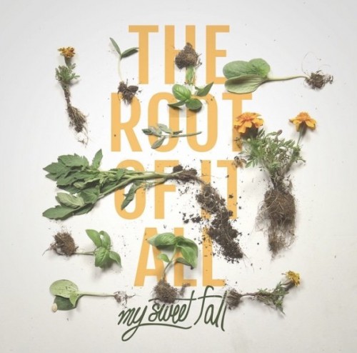 My Sweet Fall – The Root Of It All (2017)
