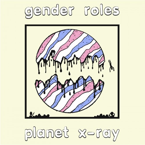 Gender Roles - Planet X-Ray (2017) Download