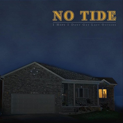 No Tide – I Hope I Don’t Get Left Outside (2012)