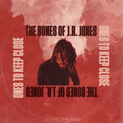 The Bones of J.R. Jones – Ones To Keep Close (2018)
