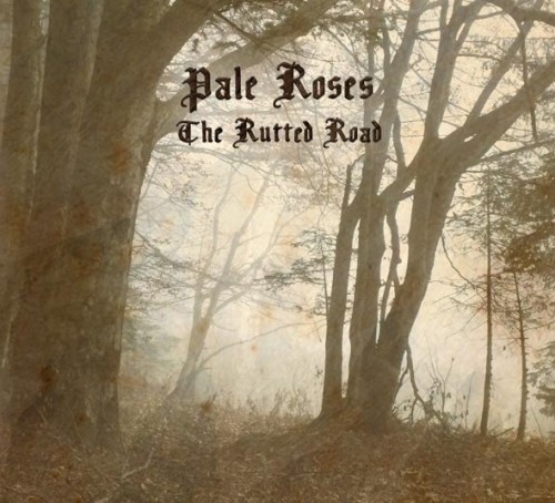 Pale Roses - The Rutted Road (2012) Download