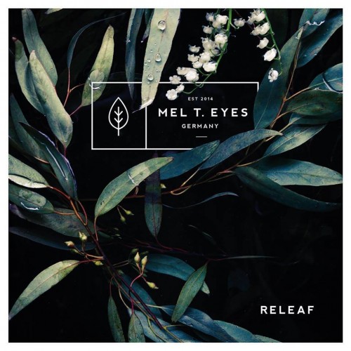 Mel T. Eyes – Releaf (2015)