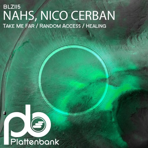 NAHS & Nico Cerban - Take Me Far / Random Access / Healing (2023) Download