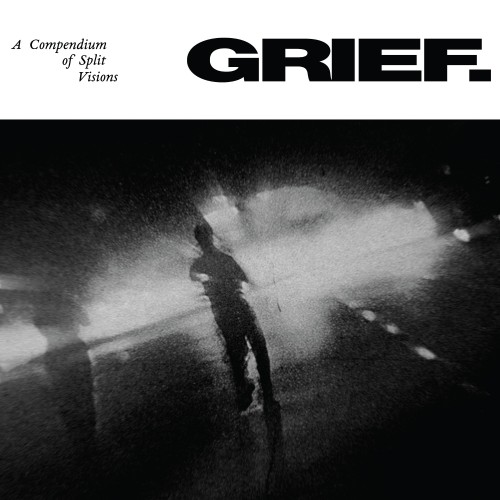 Grief. - A Compendium Of Split Visions (2023) Download