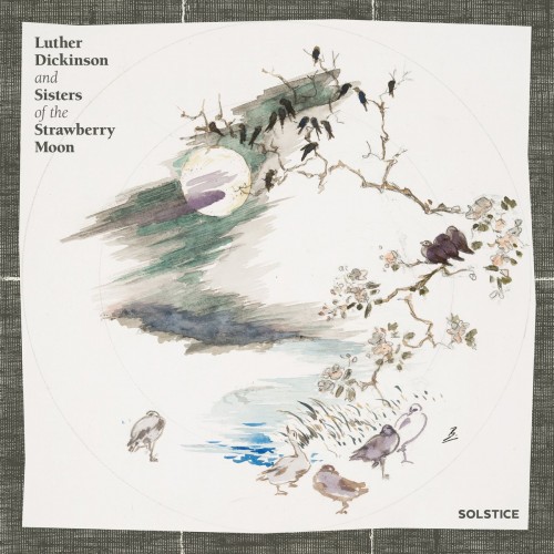 Luther Dickinson and Sisters of the Strawberry Moon - Solstice (2019) Download