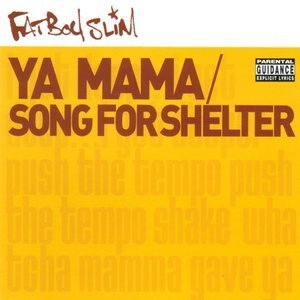 Fatboy Slim – Ya Mama / Song For Shelter (2001)