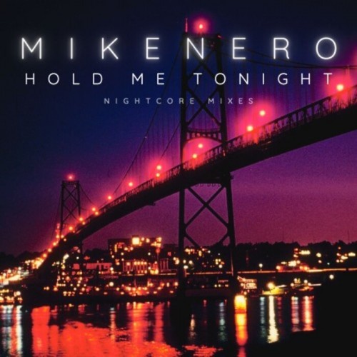 Mike Nero – Hold Me Tonight (Nightcore Mixes) (2023)