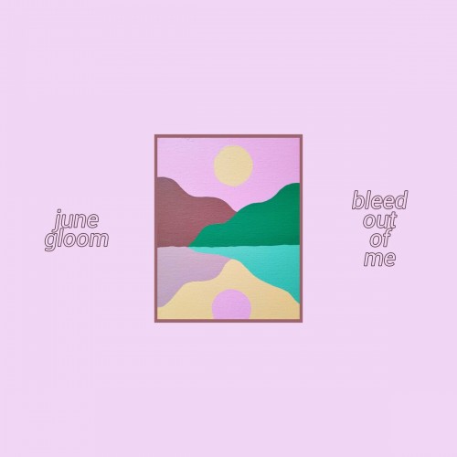 June Gloom - Bleed Out Of Me (2023) Download