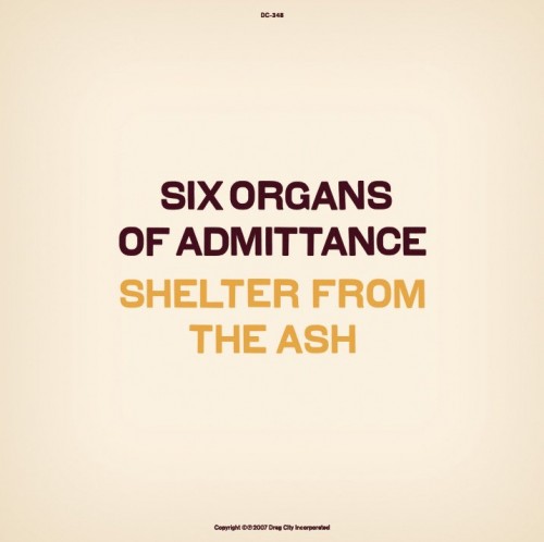 Six Organs Of Admittance – Shelter From The Ash (2007)