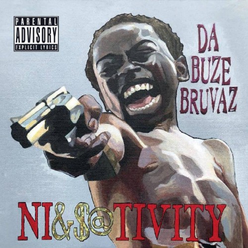 Da Buze Bruvaz – Niggativity (2018)