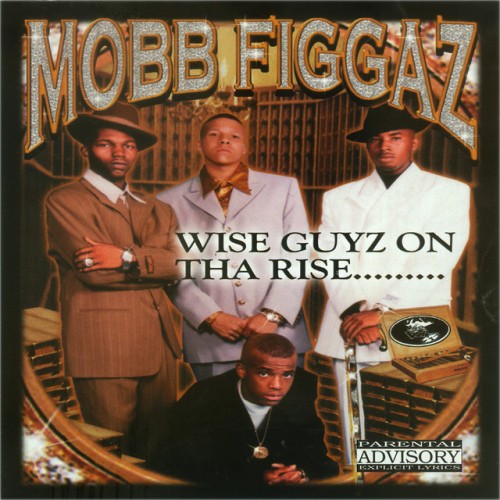 Mobb Figgaz - Wise Guyz On Tha Rise... (2000) Download