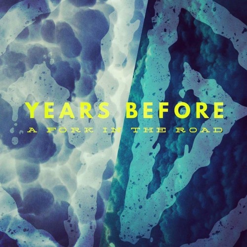 Years Before – A Fork In The Road (2017)