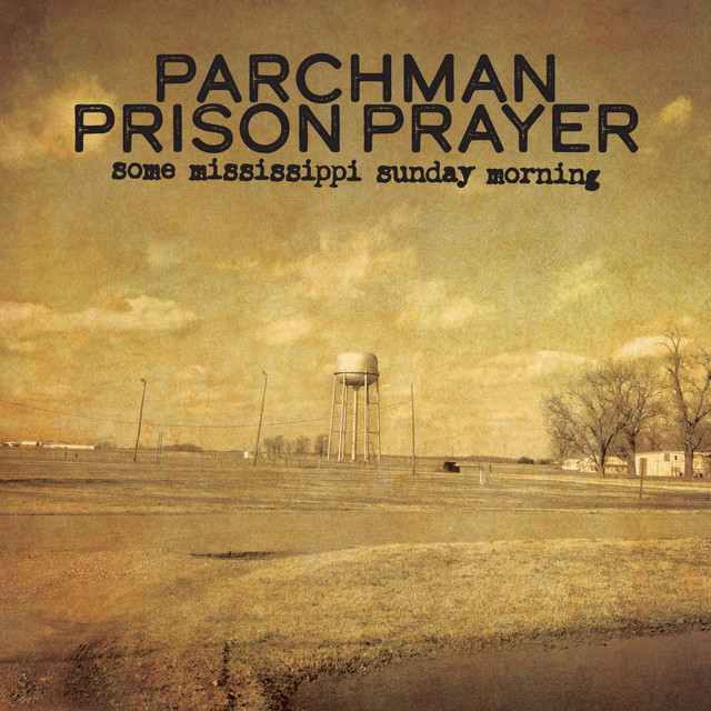 Parchman Prison Prayer – Some Mississippi Sunday Morning (2023) [24Bit-96kHz] FLAC [PMEDIA] ⭐️