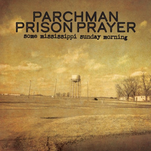 Parchman Prison Prayer – Some Mississippi Sunday Morning (2023)
